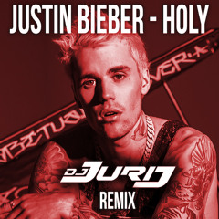 Justin Bieber - Holy (DJ Jurij Remix)
