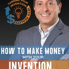 PDF How to Make Money with Your Invention Idea: An Inventor's Quick Startup Guide