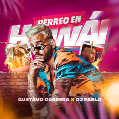PERREO EN HAWÁI - GUSTAVO CABRERA X DJ PABLO