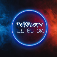 Pokyeo FX - I'll Be Ok