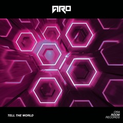 Aro - Tell The World (original)