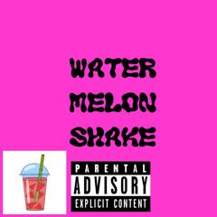Water Melon Shake (Young Dre & Whowill)