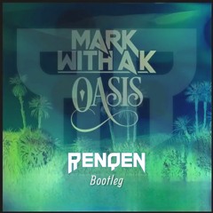 Mark With A K - Oasis [RENQEN Bootleg]