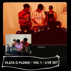 PLATA O PLOMO - VOL 1 - LIVE SET (incomplete version)