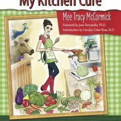 FREE EPUB 💙 My Kitchen Cure: How I Cooked My Way Out of Chronic Autoimmune Disease b