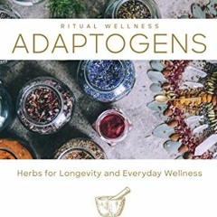 [VIEW] [EBOOK EPUB KINDLE PDF] Adaptogens: Herbs for Longevity and Everyday Wellness