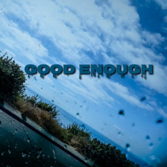 ✨REEDKUN✨GOOD ENOUGH [PROD. ME]