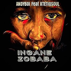Andyboi Feat. XtetiQsoul - Ingane Zobaba