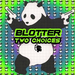 Blotter - Two Choices(FREE DOWNLOAD)