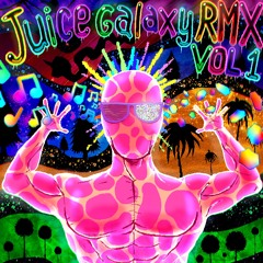 Juice Galaxy RMX: Volume 1 (Full Album)