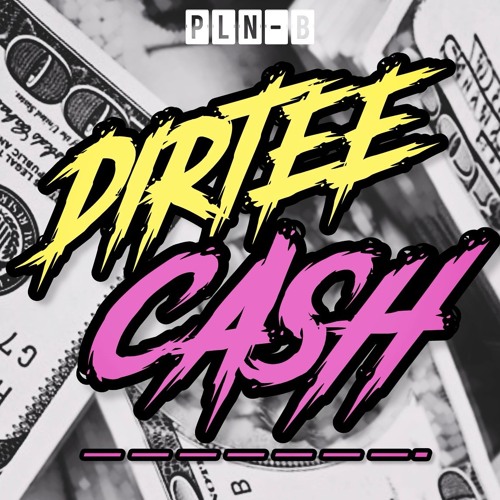 I Want Dirtee Cash