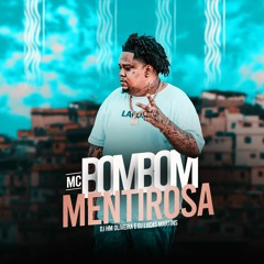 MC BOMBOM  - MENTIROSA - DJ HM OLIVEIRA E DJ LUCAS MARTINS