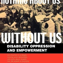 free read✔ Nothing About Us Without Us: Disability Oppression and Empowerment