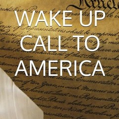 free read✔ WAKE UP CALL TO AMERICA: THE PERILS OF A SECOND TRUMP PRESIDENCY