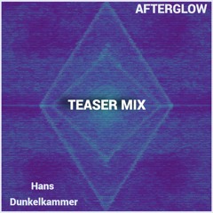 Hans Dunkelkammer - Afterglow - Release Teaser Mix
