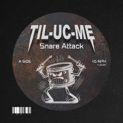 TIL-UC-ME - Snare Attack [T.U.M 001]    (FREE DOWNLOAD)