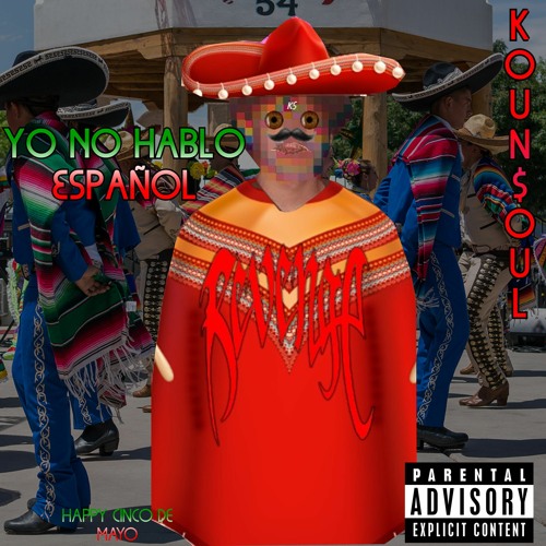 Stream Yo No Hablo Español by Koun$oul | Listen online for free on  SoundCloud
