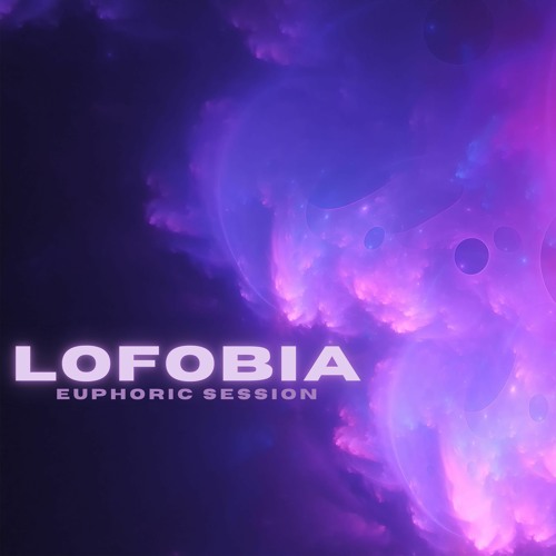 Lofobia - Euphoric Session EP2 Dj mix