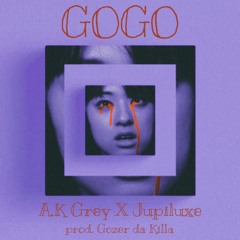 A.K Grey X Jupiluxe - GOGO prod. Gozer da Killa