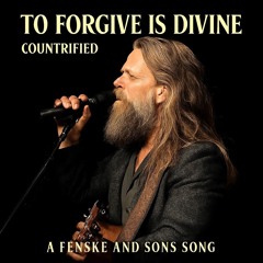To Forgive Is Devine - Countrfried