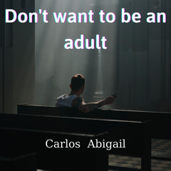 Don't Want To Be An Adult