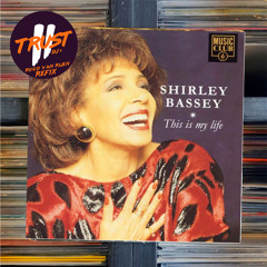 Shirley Bassey - This Is My Life (2 TRUST DJs - Ruud van Rijen Refix)**FILTERED**