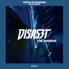 Disaszt 'The Answer' [Mainframe Recordings]