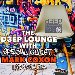 THE D3EP LOUNGE "Session 51" Special Mark Coxon Cover Show (19/03/24)
