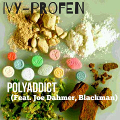 PolyAddict (Feat. Joe Dahmer, Blackman)
