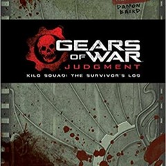 [PDF] ✔️ eBooks Gears of War: Judgment: Kilo Squad: The Survivor's Log Full Books