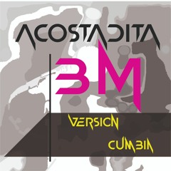 ACOSTADITA -BM (VERSION CUMBIA)