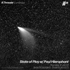 State of Play w/ Paul Hierophant - 12 - January - 23 | Threads