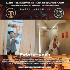 DJ ADID_" DEATH FIGHTER 41 & HARGA DIRI (WALI) NEW FUNKOT TERBARU TOP SPESIAL REQUEST ( FEBRIANSYAH