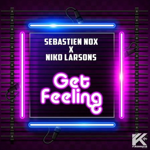 SEBASTIEN NOX & NIKO LARSONS - GET FEELING ( ORIGINAL MIX )