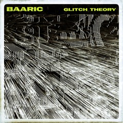 BAARIC - GLITCH THEORY