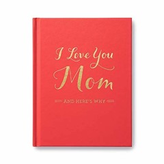 [Get] EPUB 📩 I Love You Mom: And Here's Why by  M. H. Clark [EPUB KINDLE PDF EBOOK]
