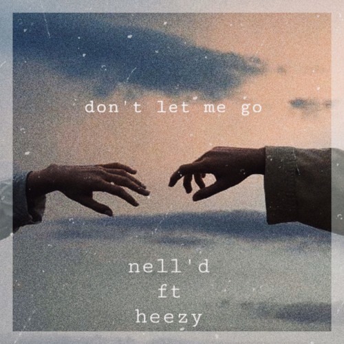 DON'T LET ME GO - NELL'D ft. HEEZY