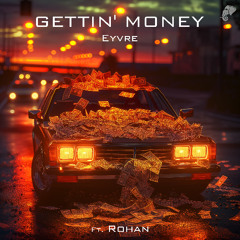 Eyvre - Getting Money (feat. Rohan)