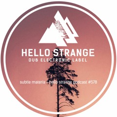 subtle materia - hello strange podcast #578