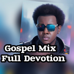 GOSPEL MIX [Full Devotion]