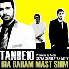 Tanbe10 - Bia Ba Ham Mast Shim