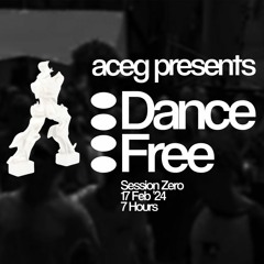 Dance Free - Session Zero (8+ Hours Set) Part 1