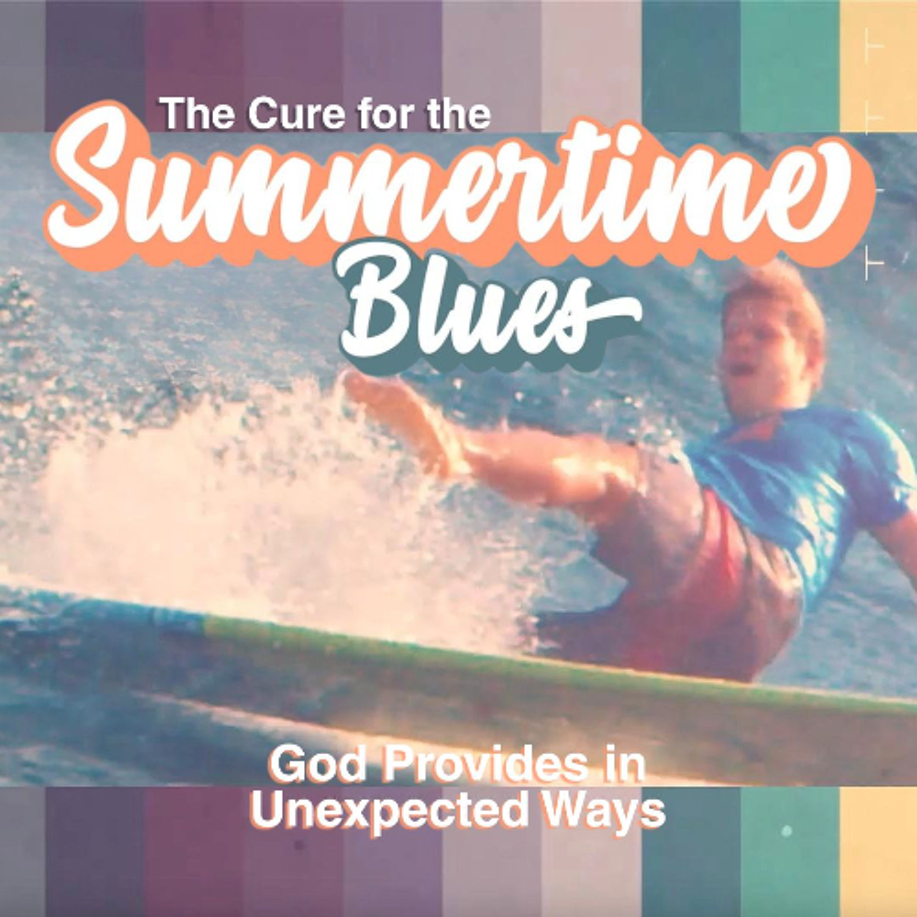 The Cure for the Summertime Blues | God Provides in Unexpected Ways episode artwork