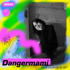 Dangermami - none/such Radio80k Takeover - 6 February 2021