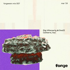 Forgewerx Mix 007 - Digi After Party @ One22 Canberra, Aus