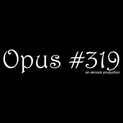 Opus #319
