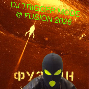 DJ TRIGGER MODE @ Fusion 2026 (HPTTRSN closing)