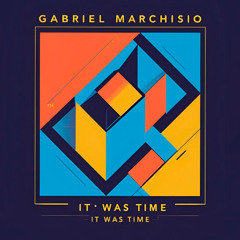 Gabriel Marchisio - It Was Time
