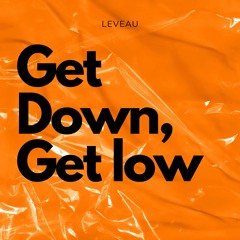 Get Down, Get Low