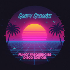 Funky Frequencies 4 - Disco Edition - Goofy Grooves